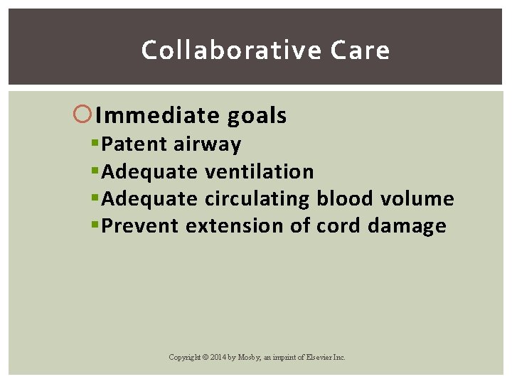 Collaborative Care Immediate goals § Patent airway § Adequate ventilation § Adequate circulating blood