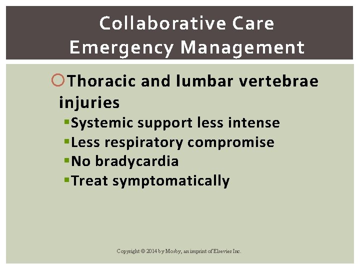 Collaborative Care Emergency Management Thoracic and lumbar vertebrae injuries § Systemic support less intense