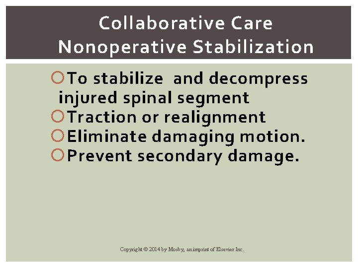 Collaborative Care Nonoperative Stabilization To stabilize and decompress injured spinal segment Traction or realignment