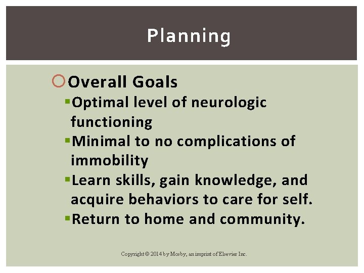 Planning Overall Goals § Optimal level of neurologic functioning § Minimal to no complications