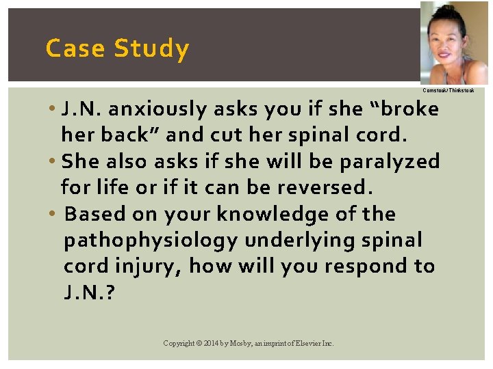 Case Study Comstock/Thinkstock • J. N. anxiously asks you if she “broke her back”