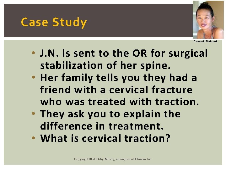 Case Study Comstock/Thinkstock • J. N. is sent to the OR for surgical stabilization