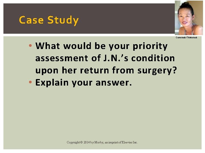 Case Study Comstock/Thinkstock • What would be your priority assessment of J. N. ’s