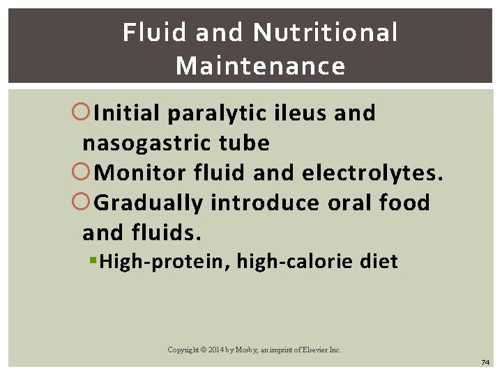 Fluid and Nutritional Maintenance Initial paralytic ileus and nasogastric tube Monitor fluid and electrolytes.