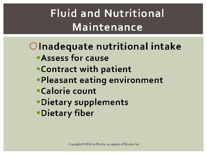 Fluid and Nutritional Maintenance Inadequate nutritional intake § Assess for cause § Contract with