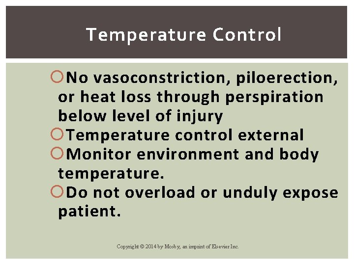 Temperature Control No vasoconstriction, piloerection, or heat loss through perspiration below level of injury