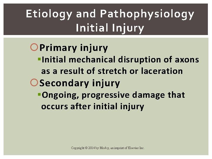 Etiology and Pathophysiology Initial Injury Primary injury § Initial mechanical disruption of axons as