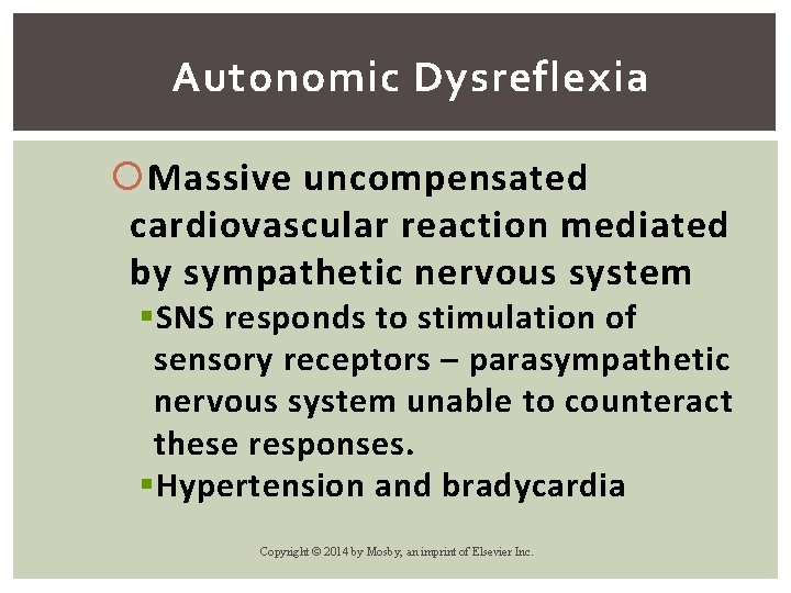 Autonomic Dysreflexia Massive uncompensated cardiovascular reaction mediated by sympathetic nervous system § SNS responds