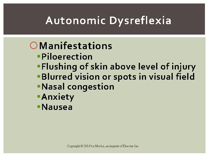 Autonomic Dysreflexia Manifestations § Piloerection § Flushing of skin above level of injury §