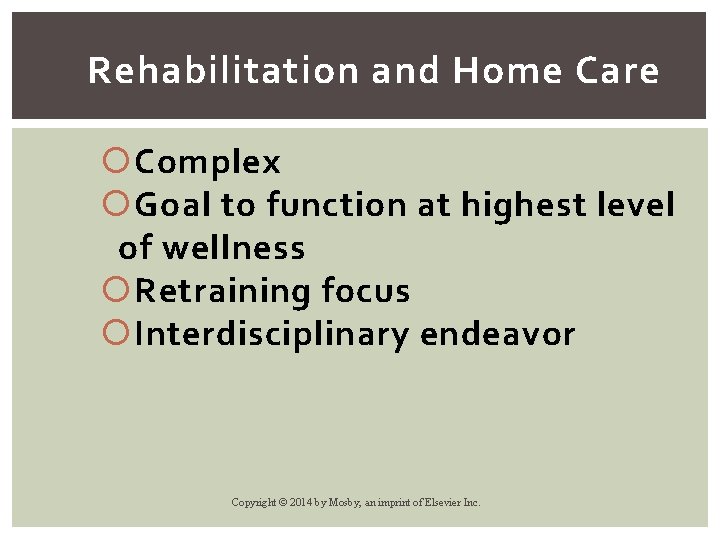 Rehabilitation and Home Care Complex Goal to function at highest level of wellness Retraining