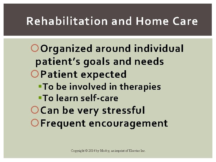 Rehabilitation and Home Care Organized around individual patient’s goals and needs Patient expected §