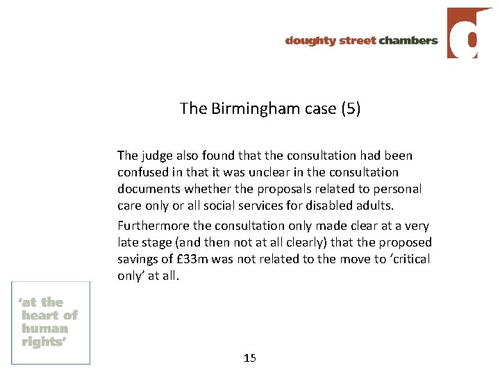 The Birmingham case (5) The judge also found that the consultation had been confused