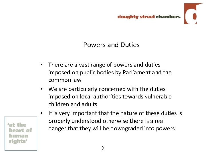 Powers and Duties • There a vast range of powers and duties imposed on