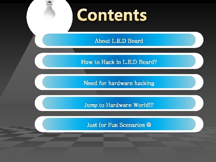 Contents About L. E. D Board How to Hack in L. E. D Board?