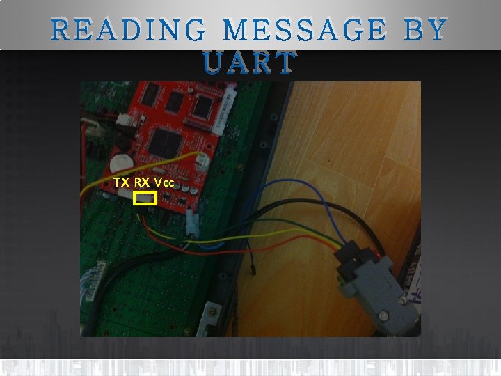 READING MESSAGE BY UART TX RX Vcc 