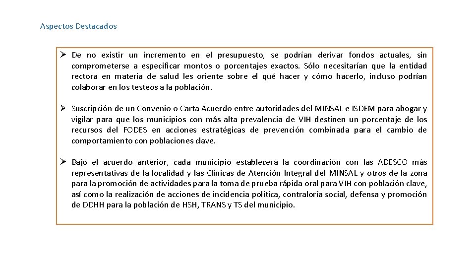 Aspectos Destacados Ø De no existir un incremento en el presupuesto, se podrían derivar