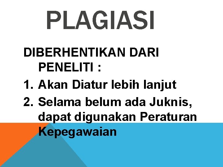 PLAGIASI DIBERHENTIKAN DARI PENELITI : 1. Akan Diatur lebih lanjut 2. Selama belum ada