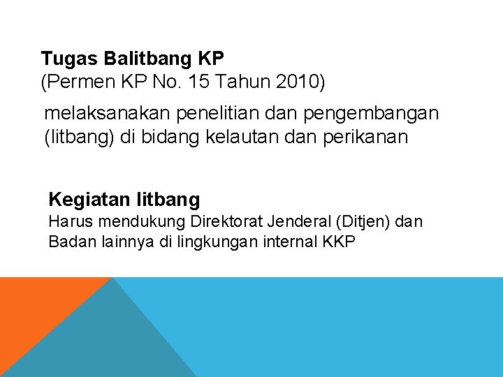 Tugas Balitbang KP (Permen KP No. 15 Tahun 2010) melaksanakan penelitian dan pengembangan (litbang)