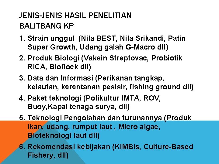 JENIS-JENIS HASIL PENELITIAN BALITBANG KP 1. Strain unggul (Nila BEST, Nila Srikandi, Patin Super