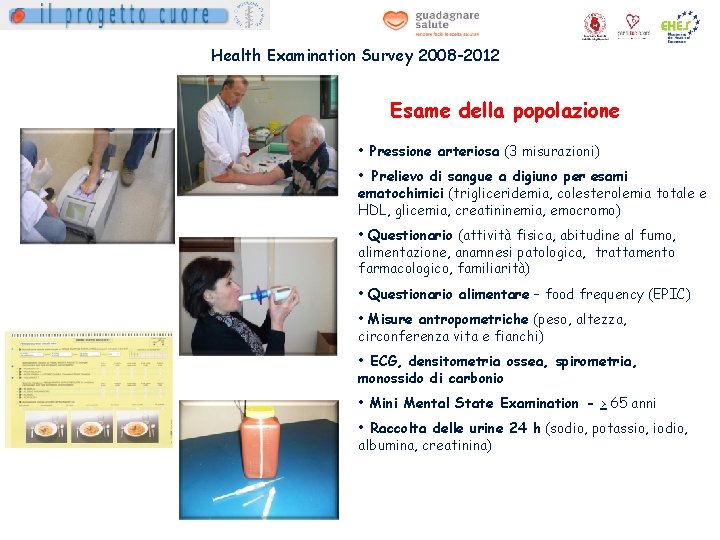 Health Examination Survey 2008 -2012 Esame della popolazione • Pressione arteriosa (3 misurazioni) •