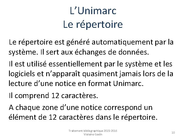 L’Unimarc Le répertoire est généré automatiquement par la système. Il sert aux échanges de