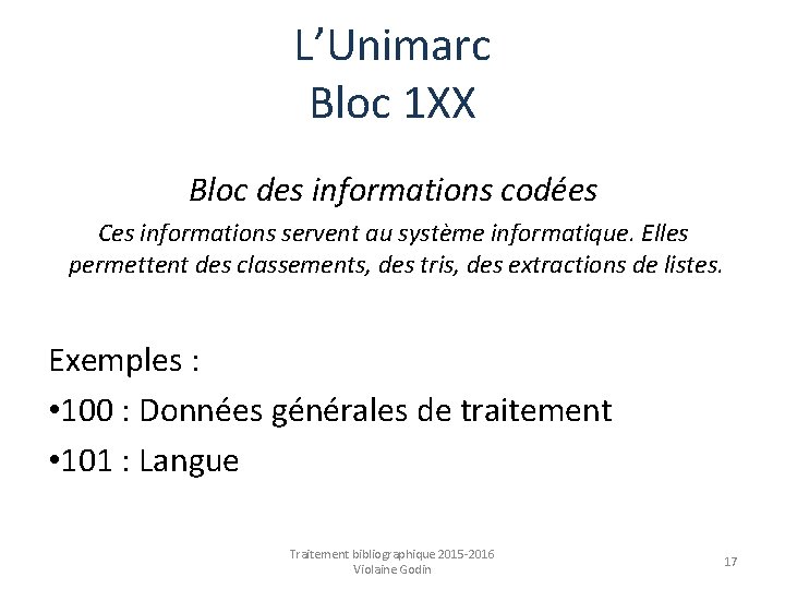 L’Unimarc Bloc 1 XX Bloc des informations codées Ces informations servent au système informatique.