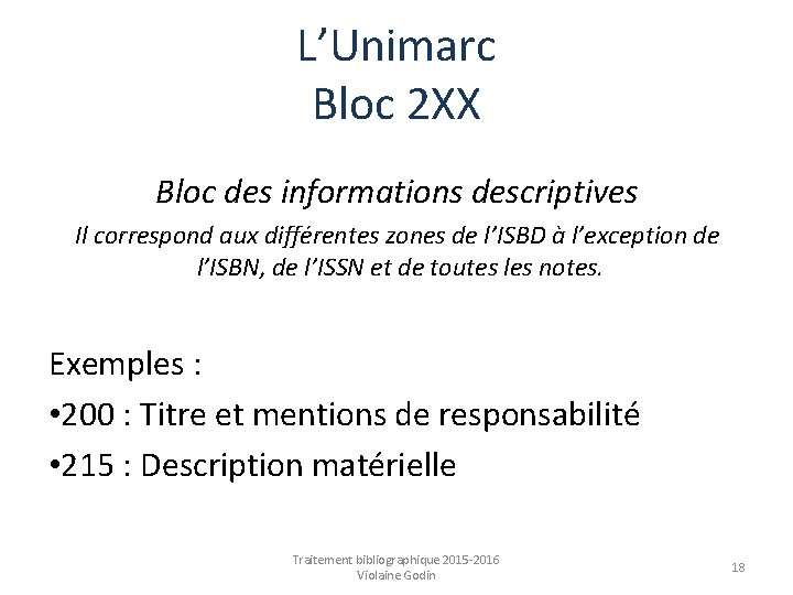 L’Unimarc Bloc 2 XX Bloc des informations descriptives Il correspond aux différentes zones de