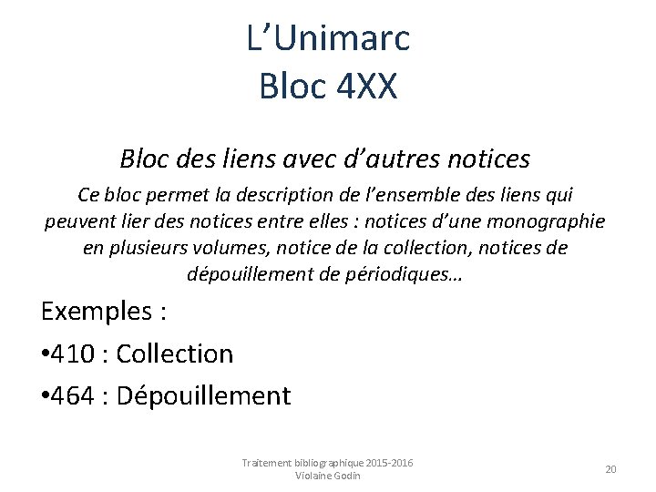 L’Unimarc Bloc 4 XX Bloc des liens avec d’autres notices Ce bloc permet la