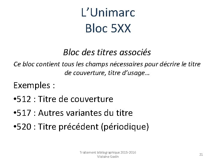 L’Unimarc Bloc 5 XX Bloc des titres associés Ce bloc contient tous les champs