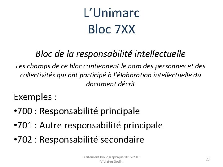 L’Unimarc Bloc 7 XX Bloc de la responsabilité intellectuelle Les champs de ce bloc