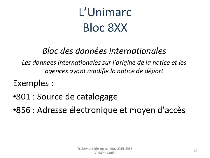 L’Unimarc Bloc 8 XX Bloc des données internationales Les données internationales sur l’origine de