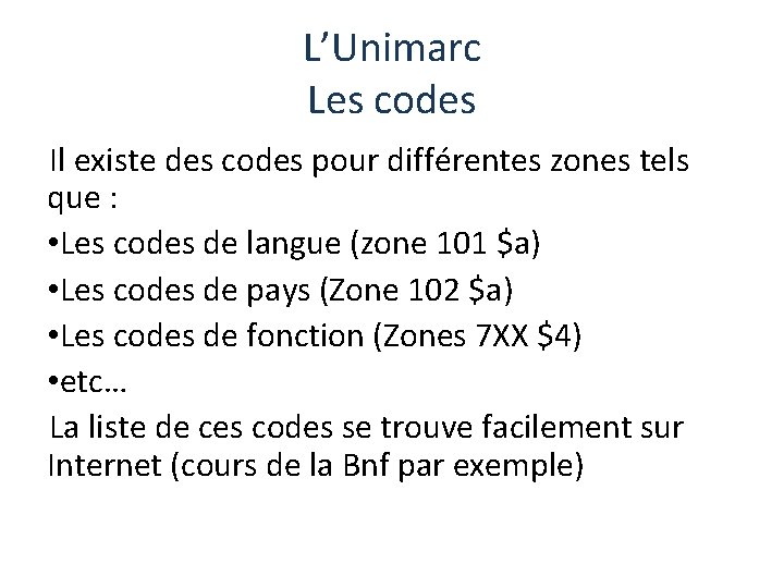 L’Unimarc Les codes Il existe des codes pour différentes zones tels que : •