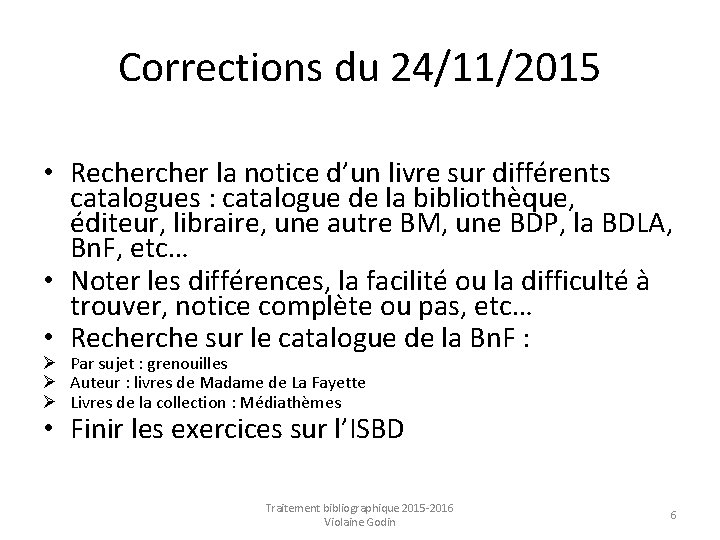 Corrections du 24/11/2015 • Recher la notice d’un livre sur différents catalogues : catalogue