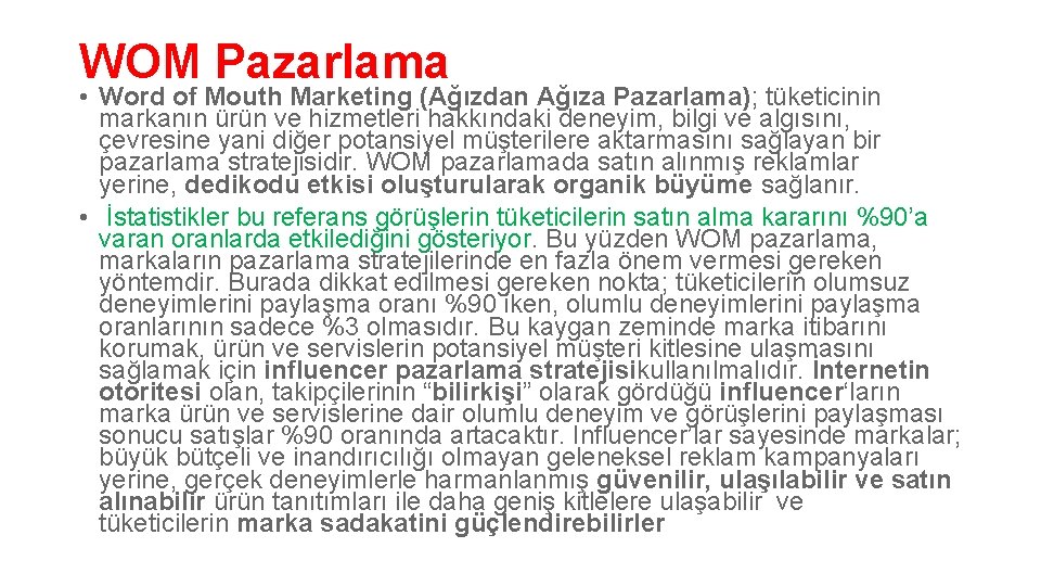 WOM Pazarlama • Word of Mouth Marketing (Ağızdan Ağıza Pazarlama); tüketicinin markanın ürün ve