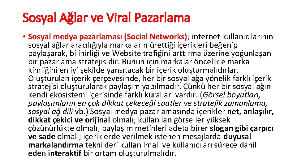 Sosyal Ağlar ve Viral Pazarlama • Sosyal medya pazarlaması (Social Networks); internet kullanıcılarının sosyal