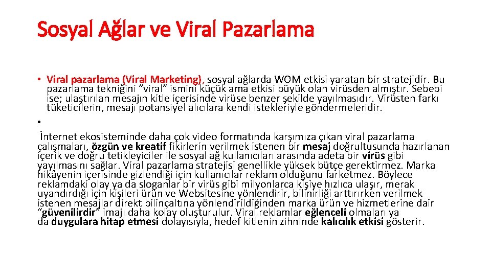 Sosyal Ağlar ve Viral Pazarlama • Viral pazarlama (Viral Marketing), sosyal ağlarda WOM etkisi