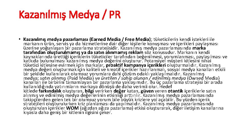 Kazanılmış Medya / PR • Kazanılmış medya pazarlaması (Earned Media / Free Media); tüketicilerin