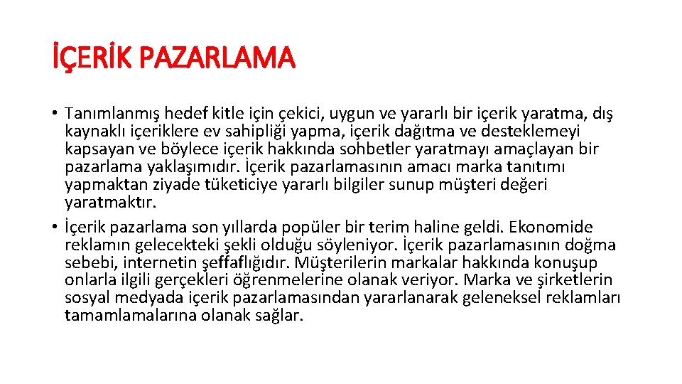 İÇERİK PAZARLAMA • Tanımlanmış hedef kitle için çekici, uygun ve yararlı bir içerik yaratma,