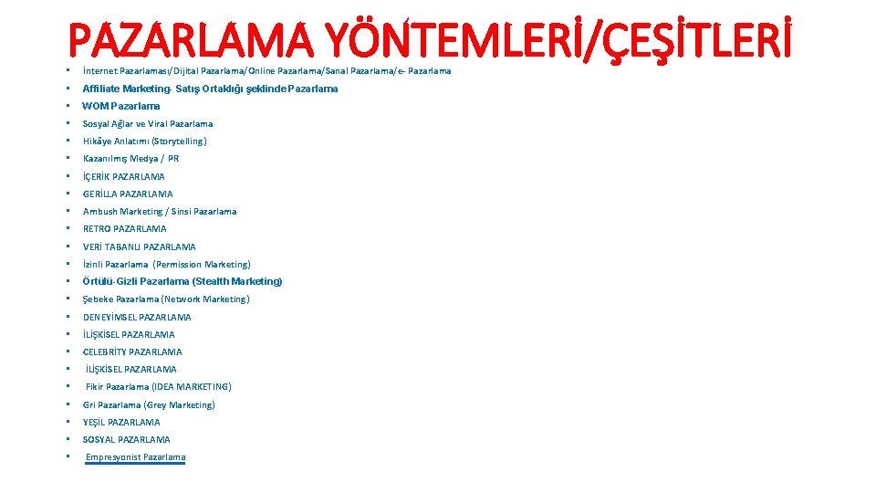 PAZARLAMA YÖNTEMLERİ/ÇEŞİTLERİ • İnternet Pazarlaması/Dijital Pazarlama/Online Pazarlama/Sanal Pazarlama/e- Pazarlama • Affiliate Marketing- Satış Ortaklığı