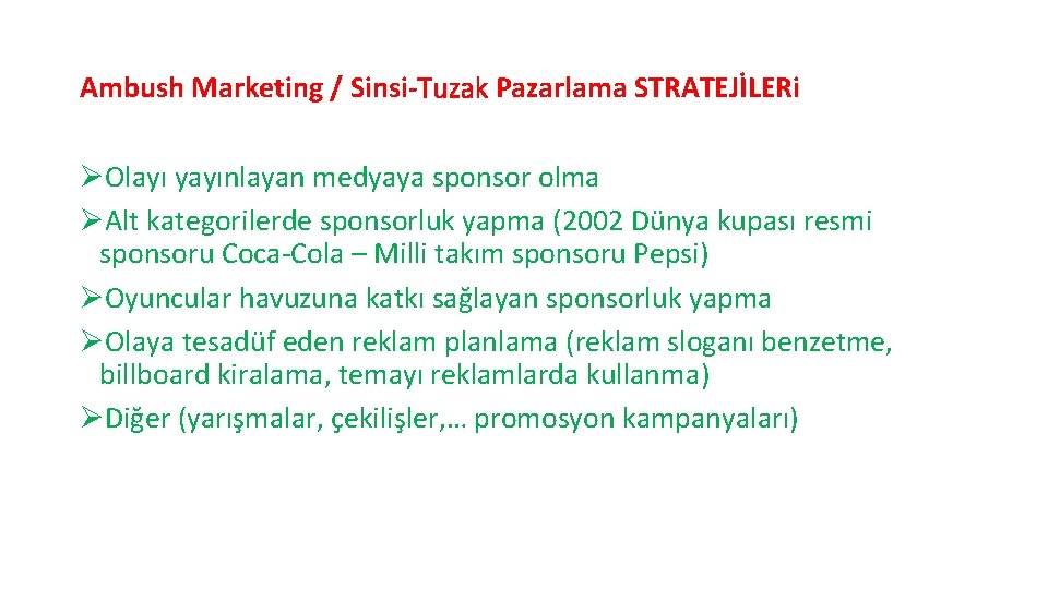 Ambush Marketing / Sinsi-Tuzak Pazarlama STRATEJİLERi ØOlayı yayınlayan medyaya sponsor olma ØAlt kategorilerde sponsorluk