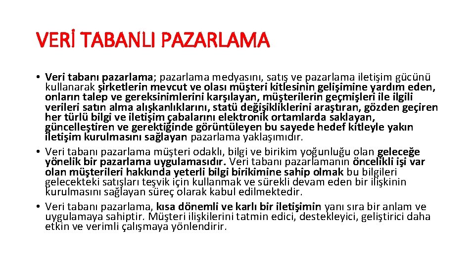VERİ TABANLI PAZARLAMA • Veri tabanı pazarlama; pazarlama medyasını, satış ve pazarlama iletişim gücünü
