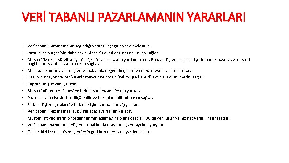 VERİ TABANLI PAZARLAMANIN YARARLARI • Veri tabanlı pazarlamanın sağladığı yararlar aşağıda yer almaktadır. •