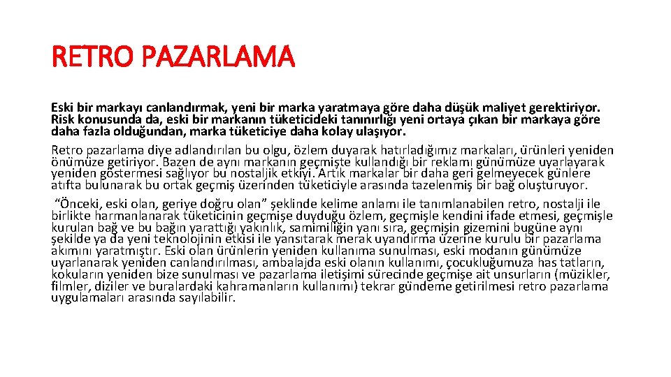 RETRO PAZARLAMA Eski bir markayı canlandırmak, yeni bir marka yaratmaya göre daha du şu