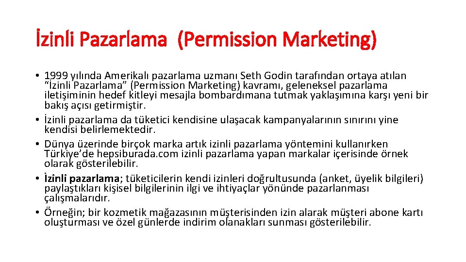 İzinli Pazarlama (Permission Marketing) • 1999 yılında Amerikalı pazarlama uzmanı Seth Godin tarafından ortaya