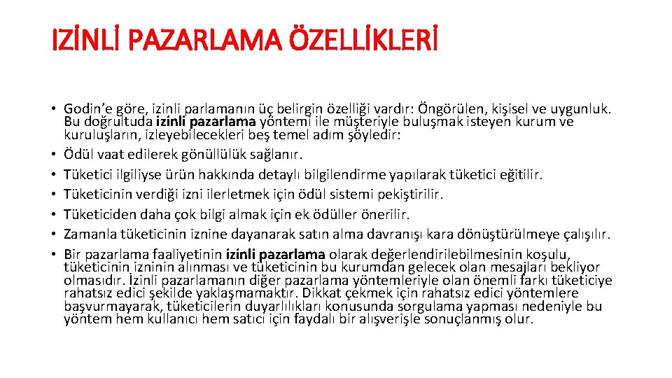 IZİNLİ PAZARLAMA ÖZELLİKLERİ • Godin’e göre, izinli parlamanın üç belirgin özelliği vardır: Öngörülen, kişisel