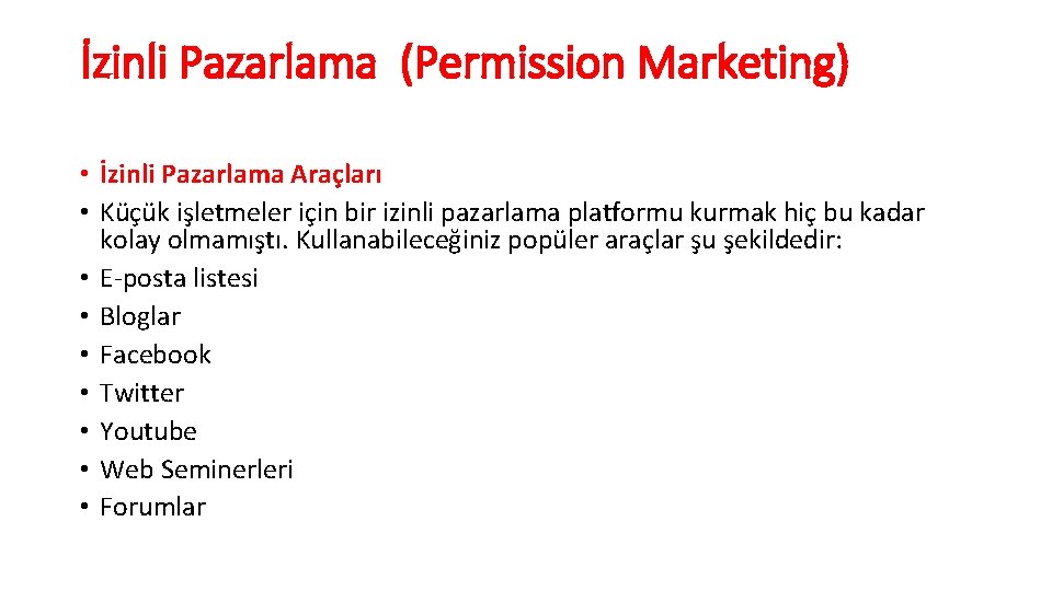 İzinli Pazarlama (Permission Marketing) • İzinli Pazarlama Araçları • Küçük işletmeler için bir izinli