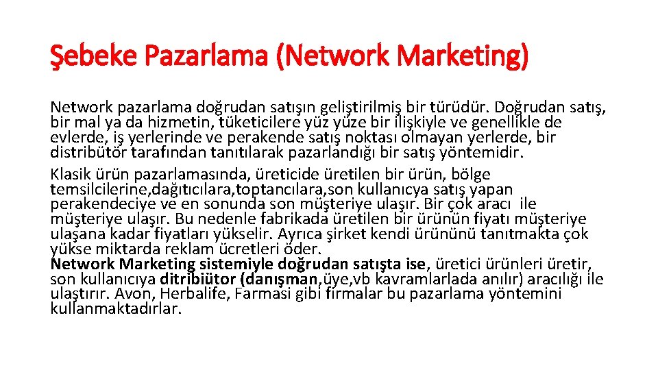 Şebeke Pazarlama (Network Marketing) Network pazarlama doğrudan satışın geliştirilmiş bir türüdür. Doğrudan satış, bir