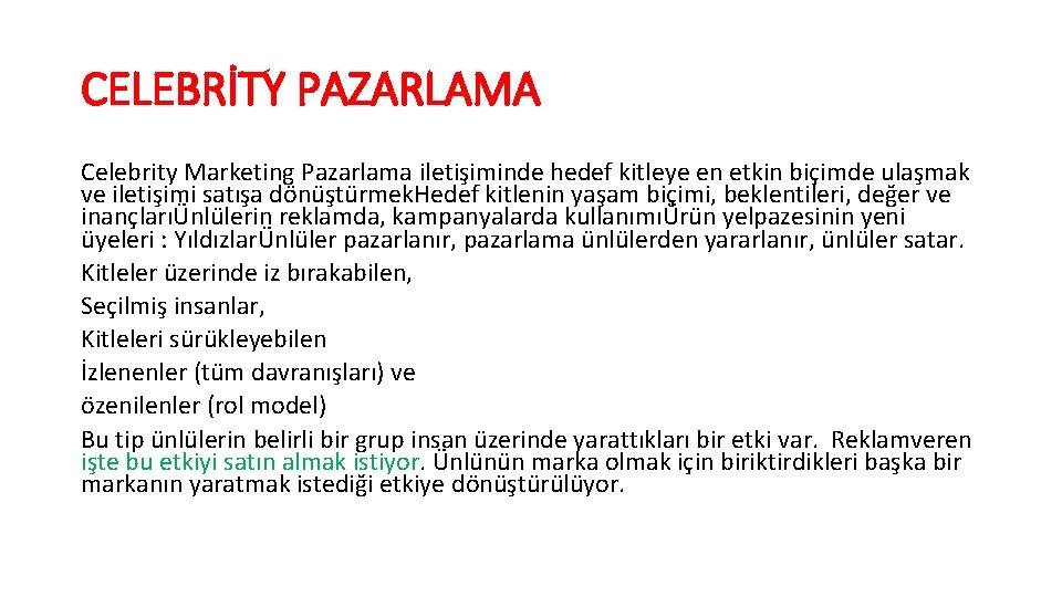 CELEBRİTY PAZARLAMA Celebrity Marketing Pazarlama iletişiminde hedef kitleye en etkin biçimde ulaşmak ve iletişimi