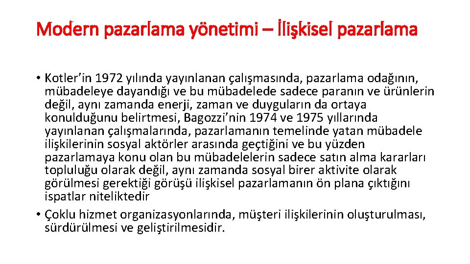 Modern pazarlama yönetimi – İlişkisel pazarlama • Kotler’in 1972 yılında yayınlanan çalışmasında, pazarlama odağının,