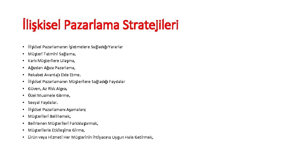 İlişkisel Pazarlama Stratejileri • • • • İlişkisel Pazarlamanın İşletmelere Sağladığı Yararlar Müşteri Tatmini